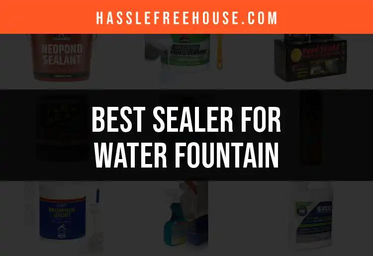 14 Best Sealers for Water Fountains To Enhance Your Oasis