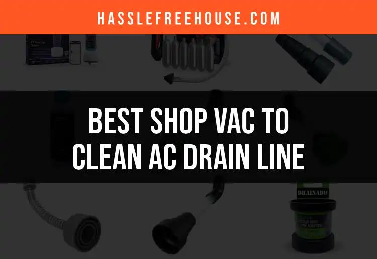 13 Shop Vacs to Effectively Clean Your AC Drain Line