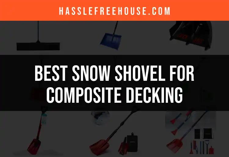 15 Best Snow Shovels for Composite Decking