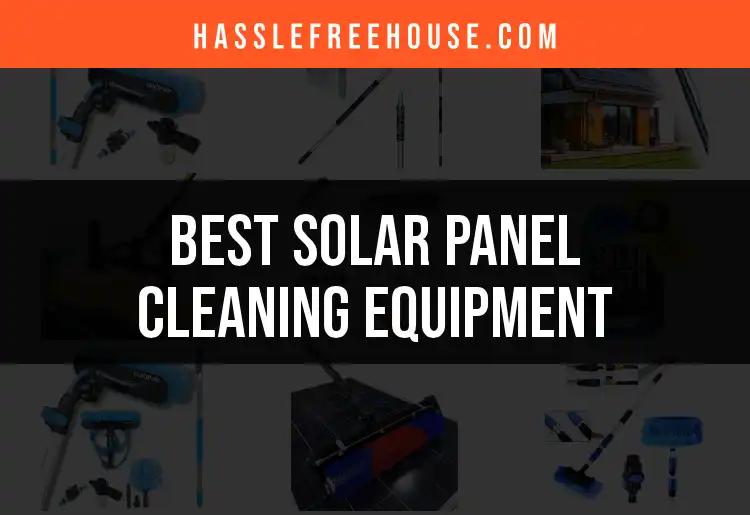 12 Must-Have Solar Panel Cleaning Equipment Options