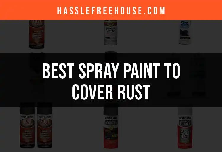 16 Best Spray Paints to Cover Rust Effectively
