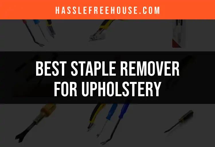 13 Essential Staple Removers for Upholstery Projects
