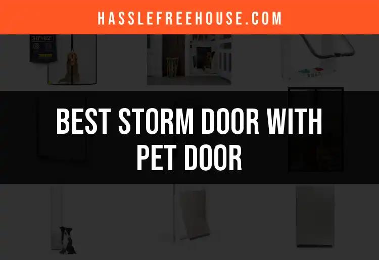 14 Top Storm Doors With Pet Doors for Every Home