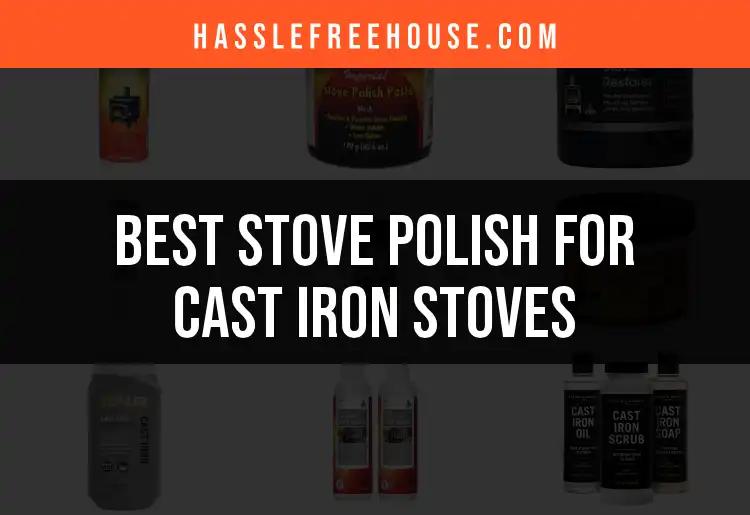 14 Best Stove Polish for Cast Iron Stoves Revealed