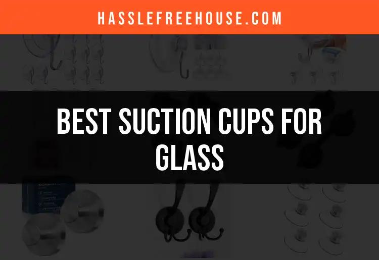 13 Best Suction Cups for Glass: Stay Secure and Stylish