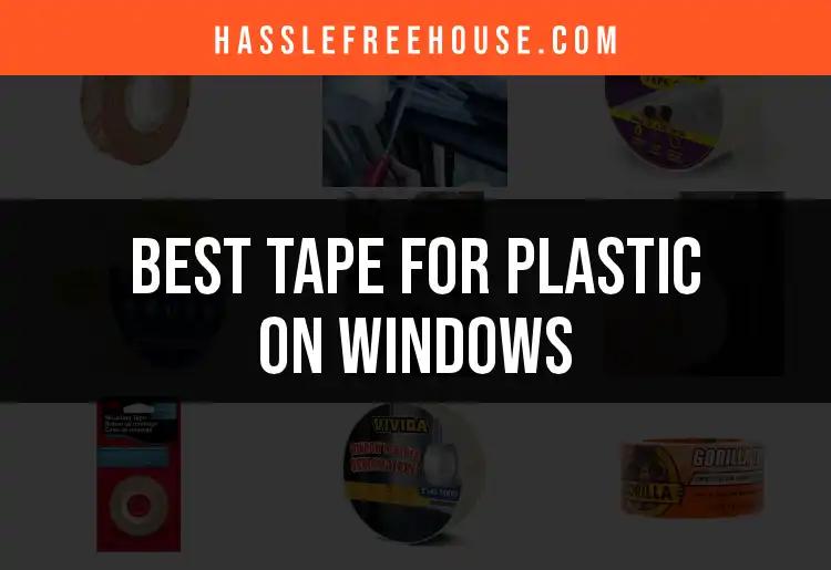 18 Essential Tapes for Securing Plastic on Windows