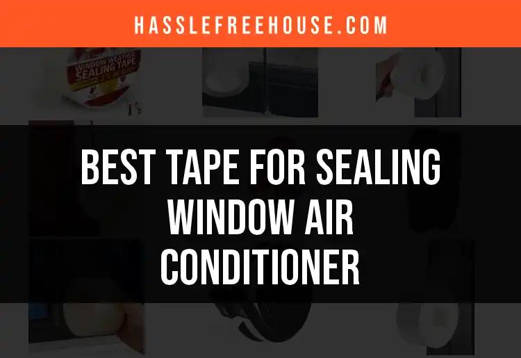 12 Best Tapes for Sealing Window Air Conditioners