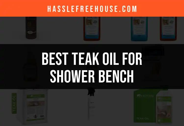 14 Best Teak Oils for Your Shower Bench