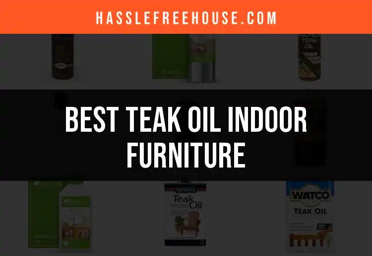 14 Best Teak Oils for Indoor Furniture Care