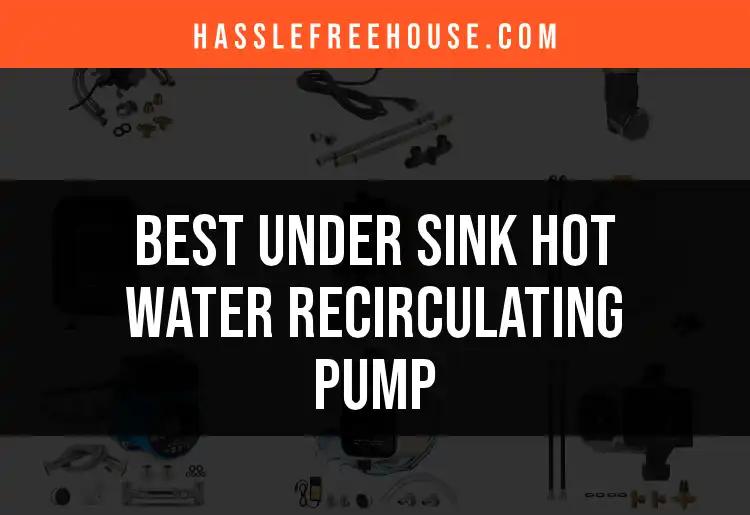 14 Top Under Sink Hot Water Recirculating Pumps Reviewed
