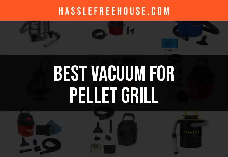 15 Best Vacuums for Pellet Grill Cleanup