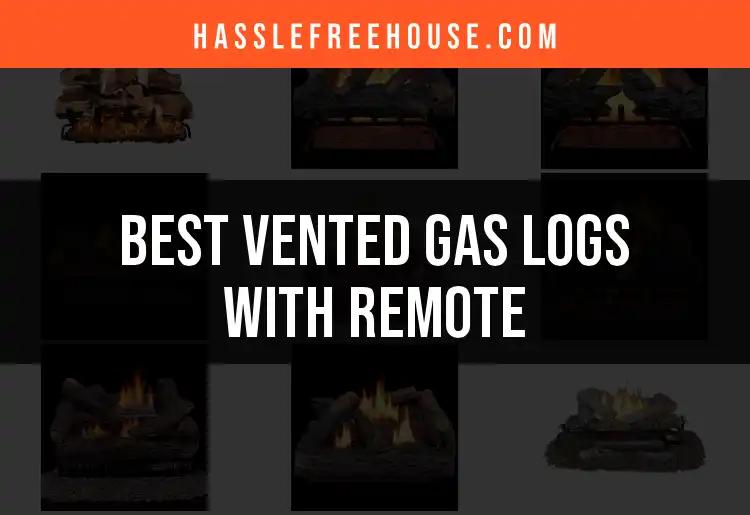11 Best Vented Gas Logs With Remote Control For Your Home