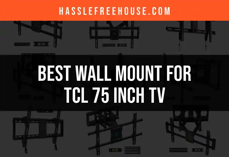 16 Best Wall Mounts for TCL 75 Inch TV Reviewed