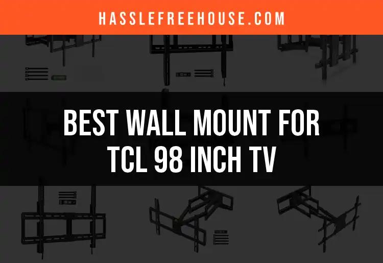 12 Top Wall Mounts for TCL 98 Inch TV to Elevate Your Space