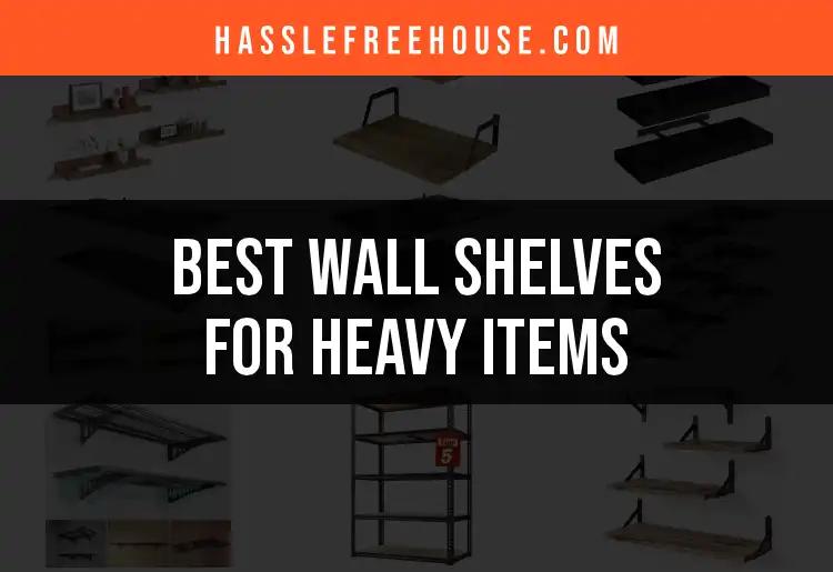 12 Durable Wall Shelves for Heavy Items You Can Rely On