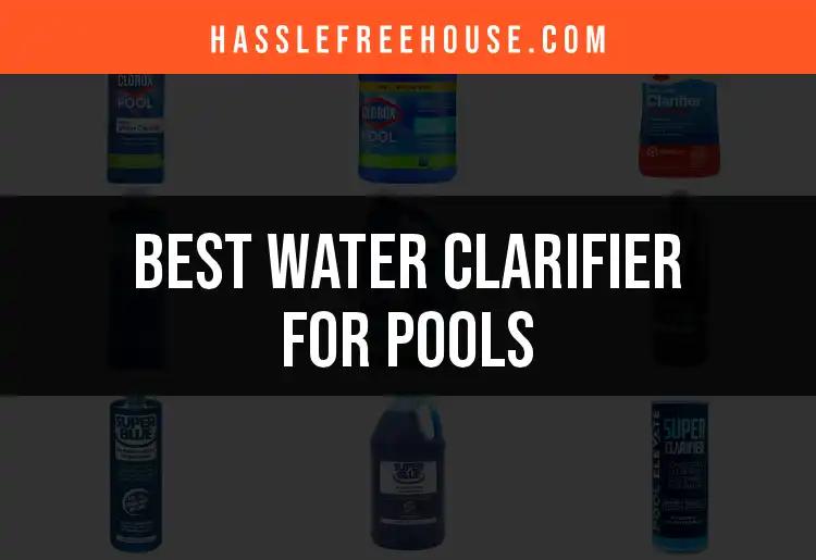 13 Best Water Clarifiers for Pools to Achieve Crystal Clarity