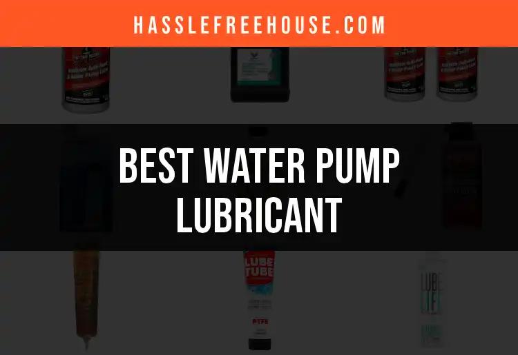 12 Best Water Pump Lubricant Options for Smooth Operation