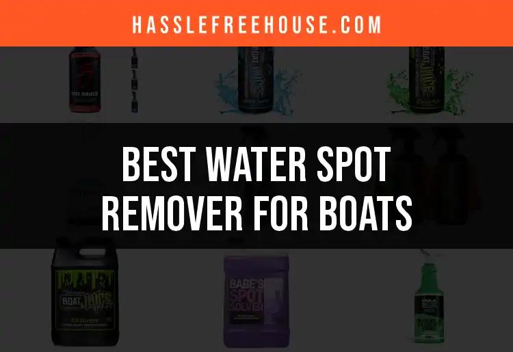 14 Best Water Spot Removers for Boats You Need to Try