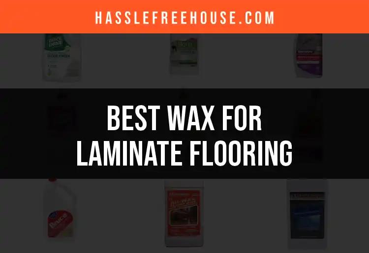 16 Best Waxes for Laminate Flooring Revealed