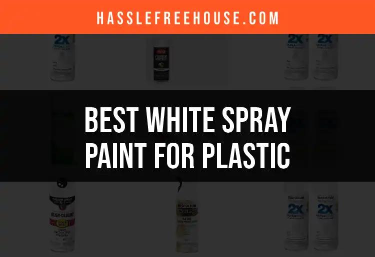 14 Best White Spray Paints for Plastic Projects