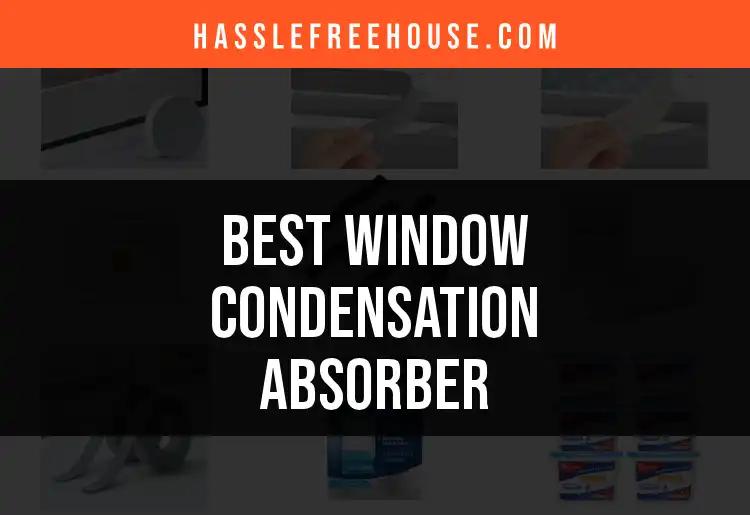 15 Best Window Condensation Absorbers for Clear Views