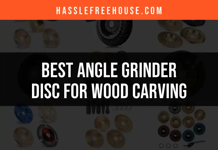 Top 10 Angle Grinder Discs for Wood Carving Mastery