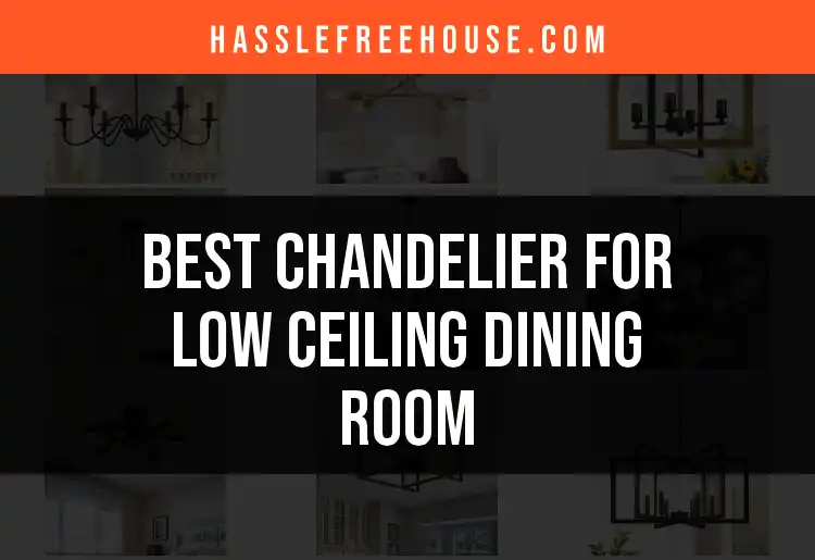 13 Stunning Chandeliers for Low Ceiling Dining Rooms featured