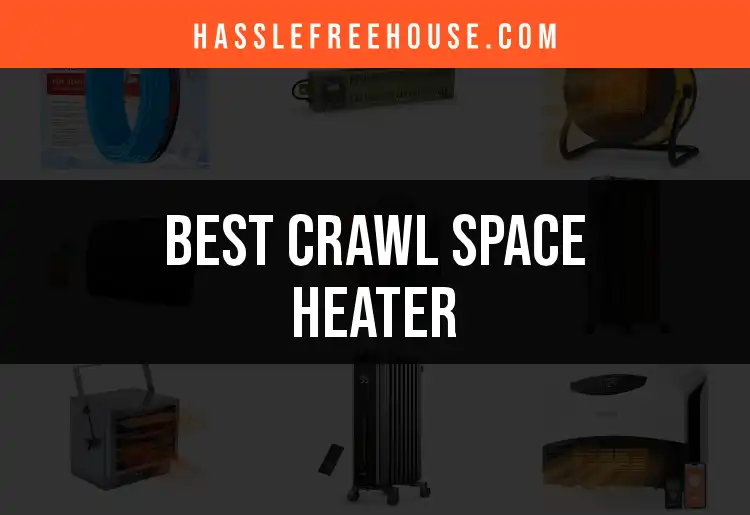 12 Best Crawl Space Heaters for Efficient Home Comfort