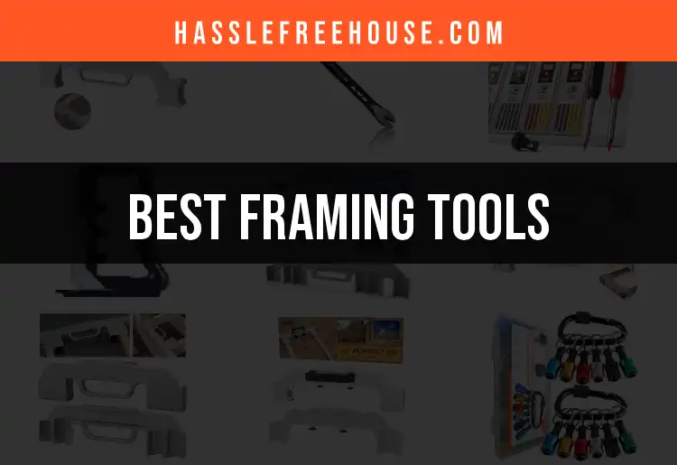 13 Essential Framing Tools for Your Home Projects