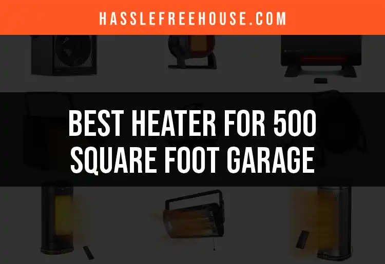15 Best Heaters for a 500 Square Foot Garage featured