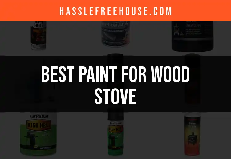 13 Top Paints for Wood Stoves That Brighten & Protect