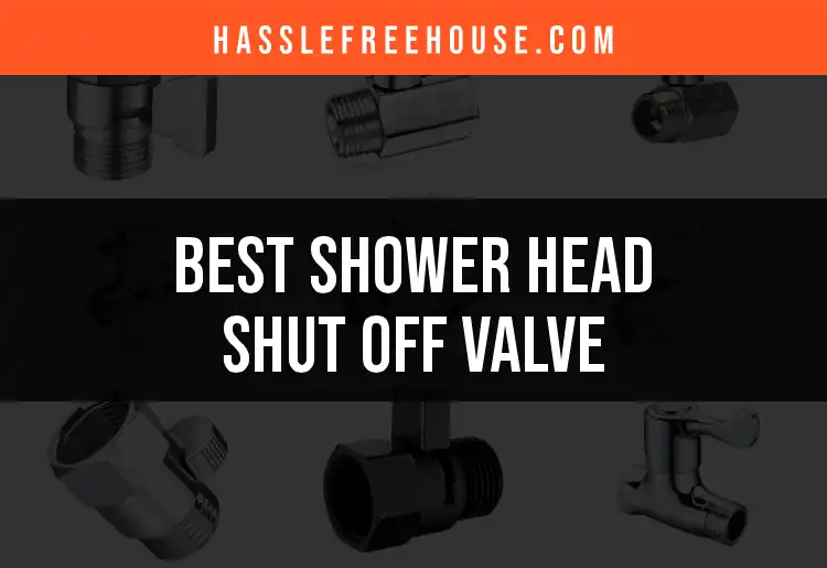 12 Best Shower Head Shut Off Valves for Ultimate Control