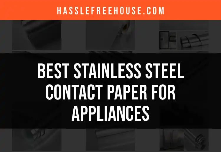 11 Stunning Stainless Steel Contact Papers for Appliances